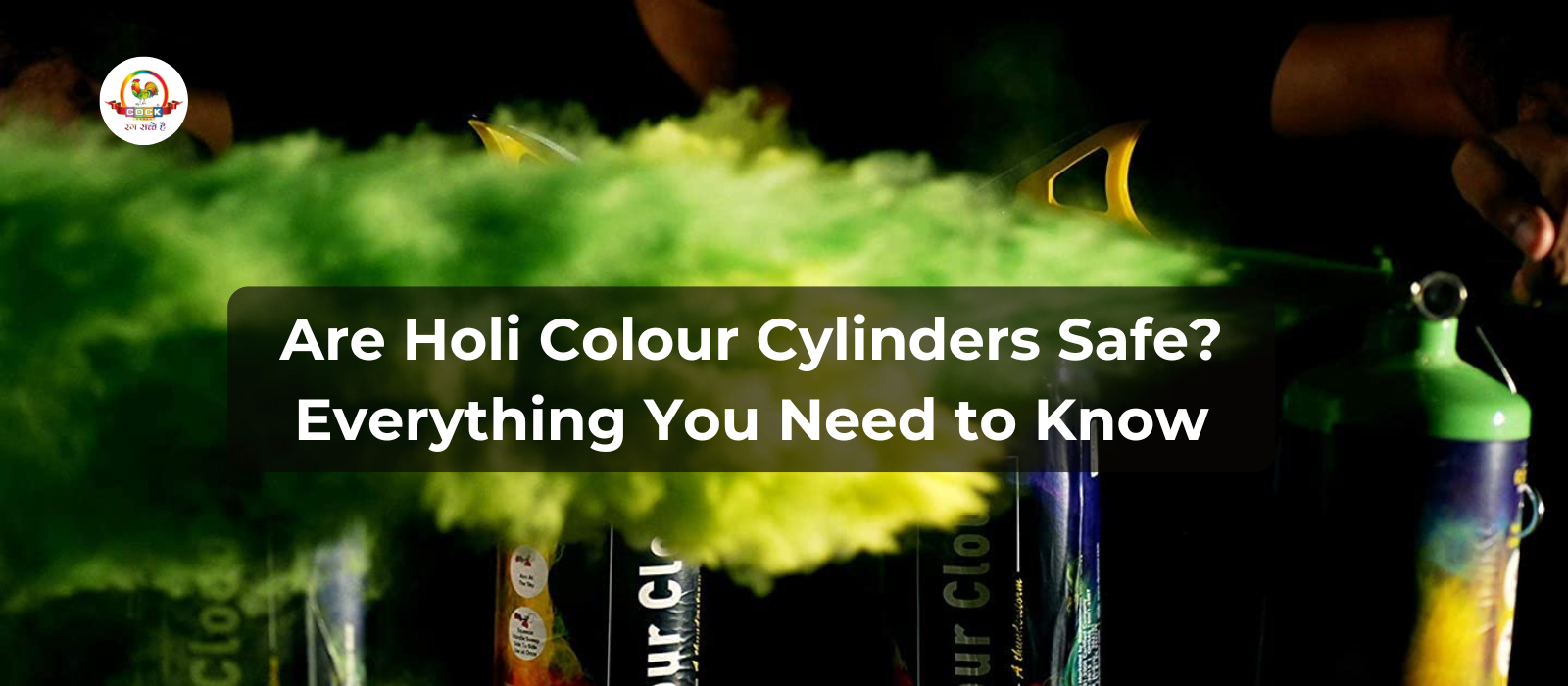 Are Holi Colour Cylinders Safe? Everything You Need to Know