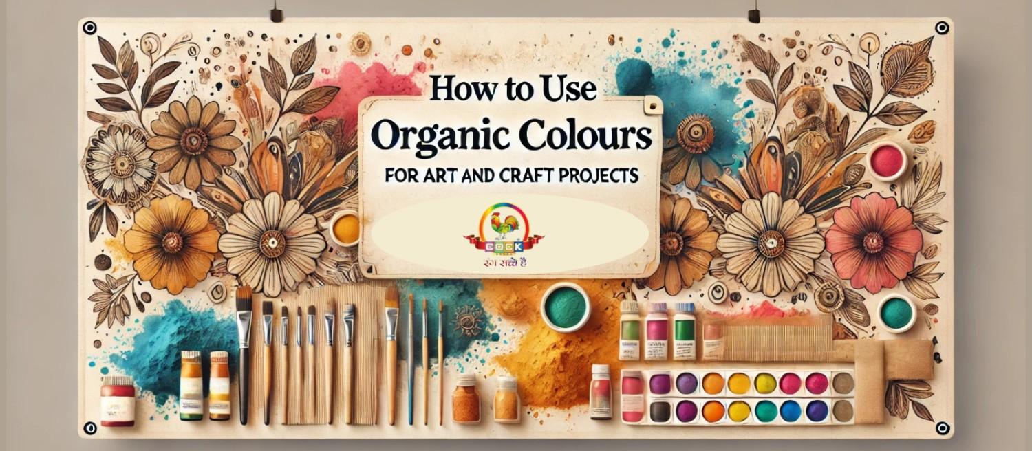 How to Use Organic Holi Colours for Art and Craft Projects