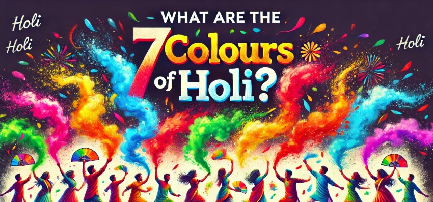 What Are the 7 Colours of Holi? Discover Their Meaning