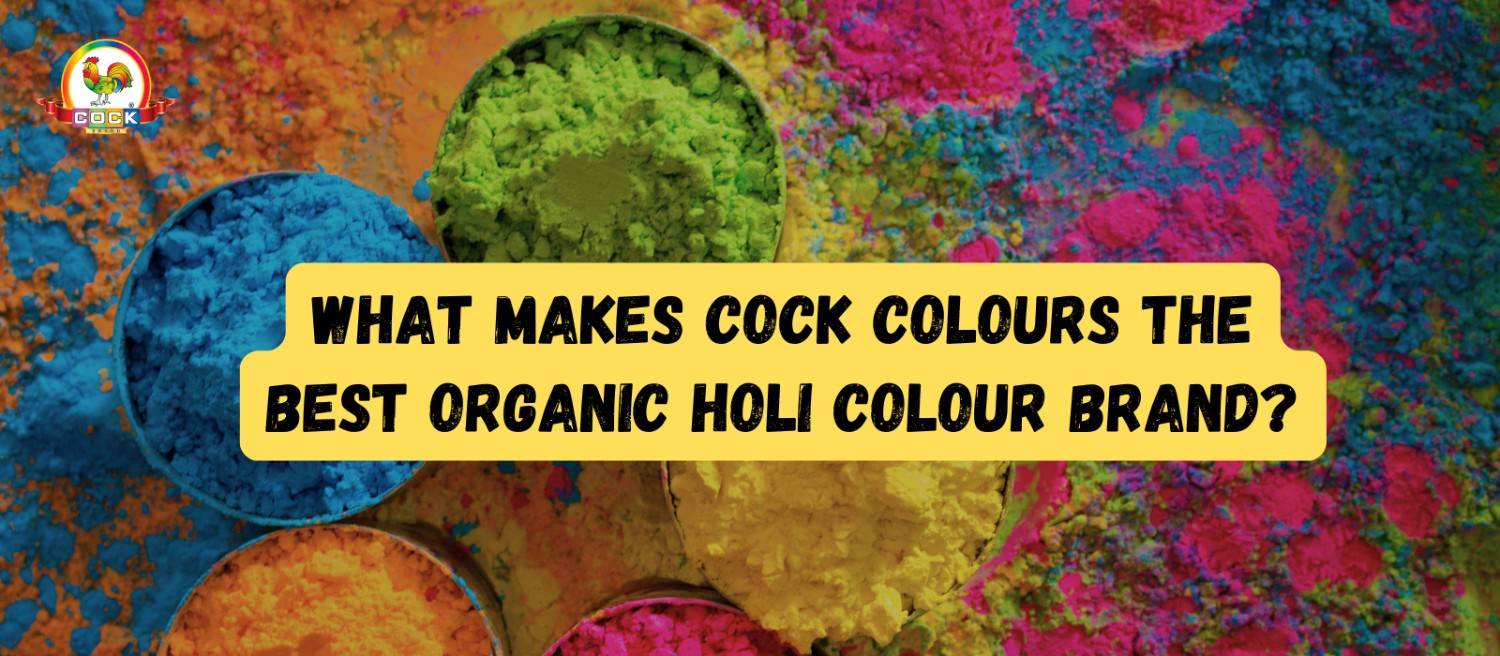 What Makes Cock Colours the Best Organic Holi Colour Brand ?